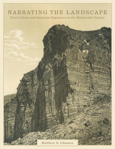 Narrating the landscape: print culture and American expansion in the nineteenth century