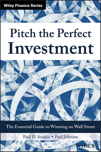 Pitch the perfect investment the essential guide to winning on wall street