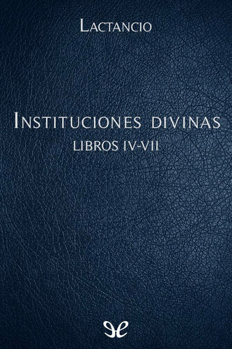 Instituciones divinas Libros IV-VII