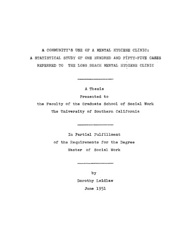 A community’s use of a mental hygiene clinic: A statistical study of one hundred and fifty-five cases referred to the Long Beach Mental Hygiene Clinic