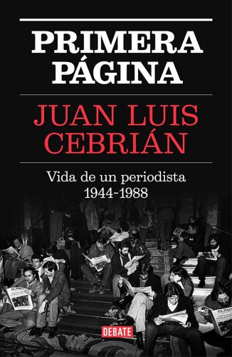 Primera página. vida de un periodista, 1944-1988