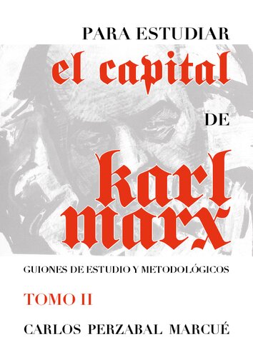 Para estudiar El Capital de Karl Marx. Guiones de estudio y metodológicos. Tomo II