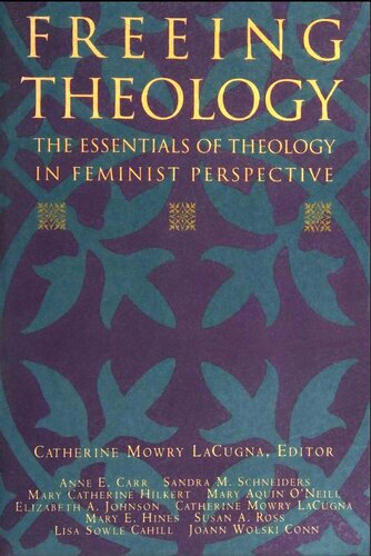 Freeing Theology: The Essentials of Theology in Feminist Perspective