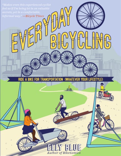 Everyday bicycling: how to ride a bike for transportation (whatever your lifestyle)