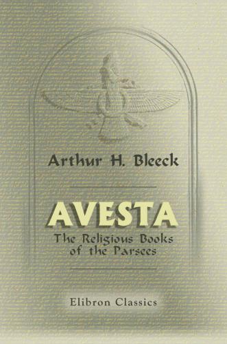 Avesta. The Religious Books of the Parsees. Volumes 1-3