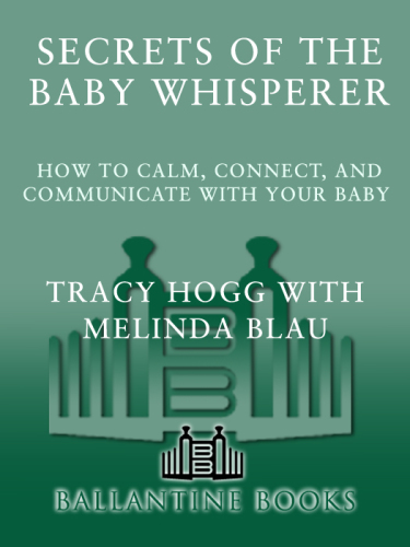 Secrets of the baby whisperer: how to calm, connect, and communicate with your baby