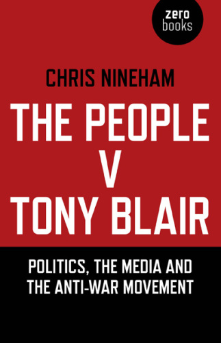 The people v. Tony Blair politics, the media and the anti-war movement