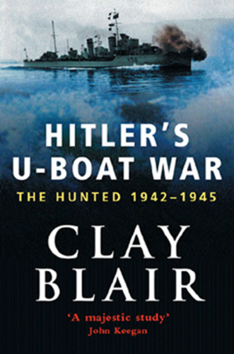 Hitlers U-Boat War: The Hunted 1942-45