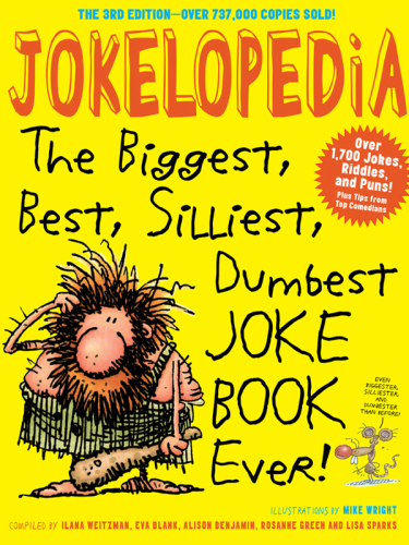 Jokelopedia: the biggest, best, silliest, dumbest, joke book ever