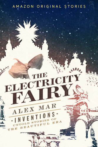 The Electricity Fairy (Inventions: Untold Stories of the Beautiful Era collection)