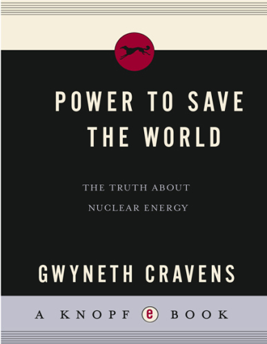 Power to save the world: the truth about nuclear energy