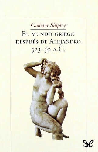 El mundo griego después de Alejandro, 323-30 a.C.