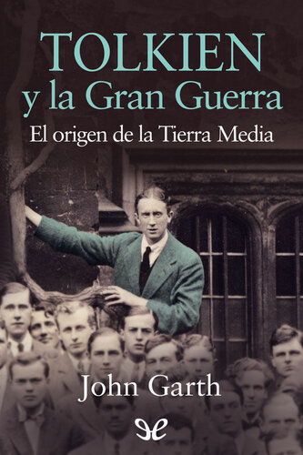 Tolkien y la Gran Guerra. El origen de la Tierra Media