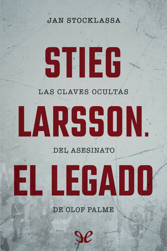 Stieg Larsson. El legado