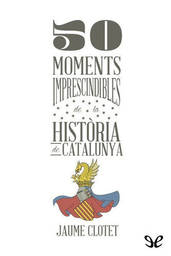 50 moments imprescindibles de la història de Catalunya