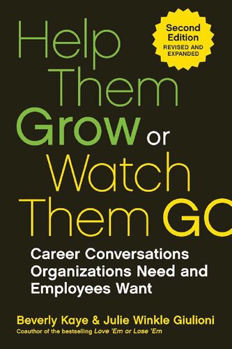 Help Them Grow or Watch Them Go : Career Conversations Organizations Need and Employees Want