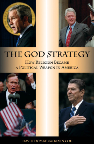 The God Strategy: How Religion Became a Political Weapon in America