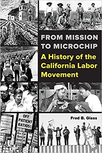 From Mission to Microchip: A History of the California Labor Movement