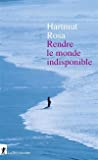 Rendre le monde indisponible