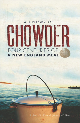 A History of Chowder: Four Centuries of a New England Meal