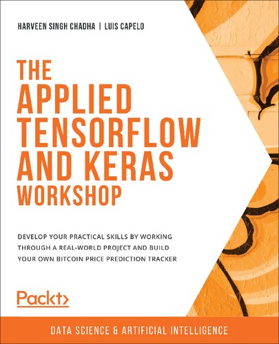 the APPLIED TENSORFLOW AND KERAS WORKSHOP - build your practical skills by working through a real... -world project - a bitcoin price prediction tracke.