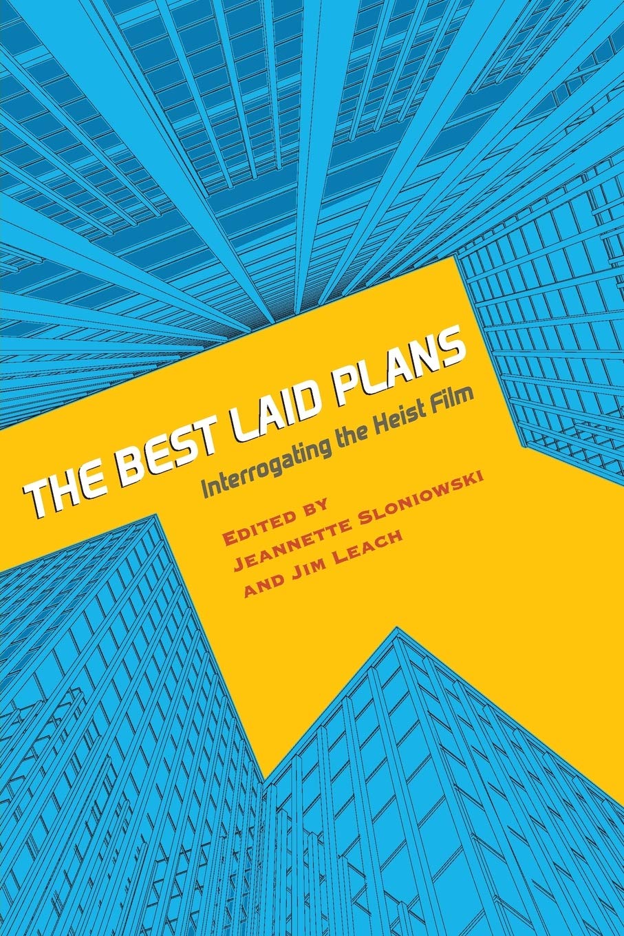 The Best Laid Plans: Interrogating the Heist Film