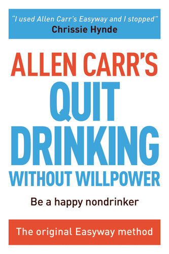 Allen Carr's Quit Drinking Without Willpower: Be a Happy Nondrinker