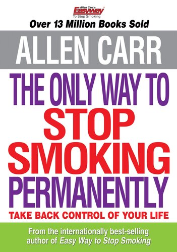 The Only Way to Stop Smoking Permanently: Take Back Control of your Life