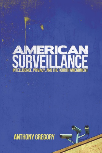 American Surveillance: Intelligence, Privacy, And The Fourth Amendment