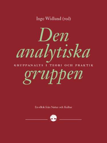 Den analytiska gruppen: gruppanalys i teori och praktik