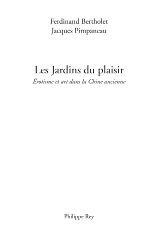 Les jardins du plaisir: érotisme et art dans la Chine ancienne