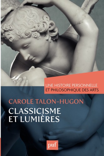 Une histoire personnelle et philosophique des arts: Classicisme et Lumières