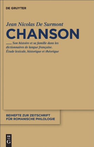 Chanson: son histoire et sa famille dans les dictionnaires de langue française ; étude lexical, théorique et historique