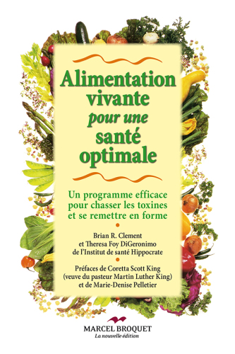 Alimentation vivante pour une santé optimale un programme efficace pour chasser les toxines et se remettre en forme