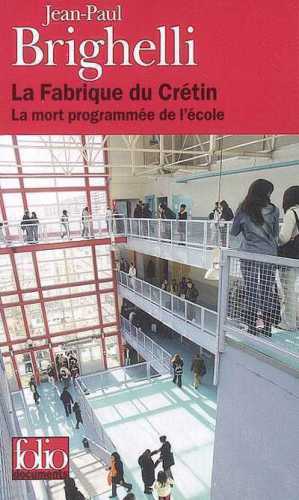 La fabrique du crétin: la mort programmée de l'école