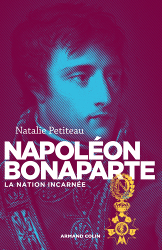 Napoleon Bonaparte: la nation incarnee