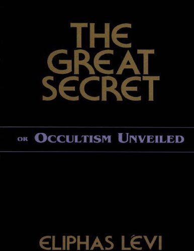 The Great Secret or Occultism Unveiled