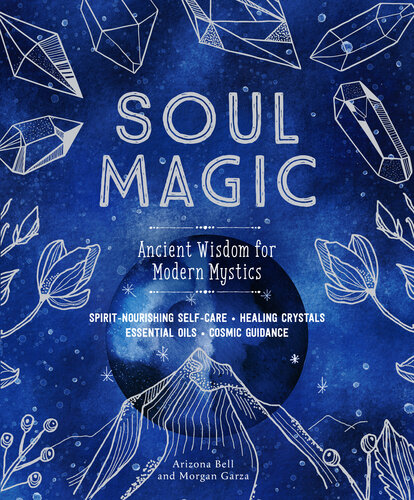 Soul Magic: Ancient Wisdom for Modern Mystics