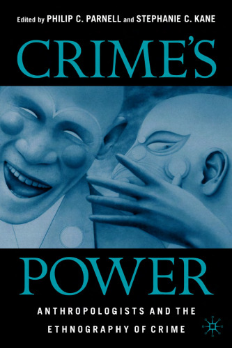 Crime's Power: Anthropologists and the Ethnography of Crime