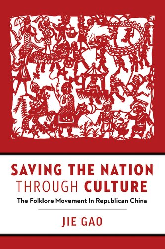 Saving the Nation through Culture: The Folklore Movement in Republican China