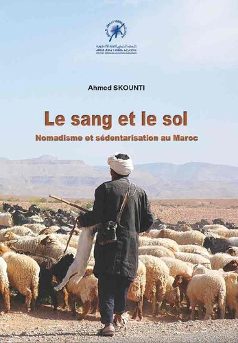 Le sang et le sol nomadisme et sédentarisation au Maroc : les Ayt Merghad du Haut-Atlas oriental