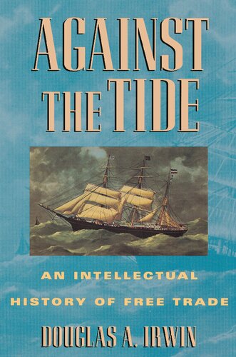 Against the Tide: An Intellectual History of Free Trade