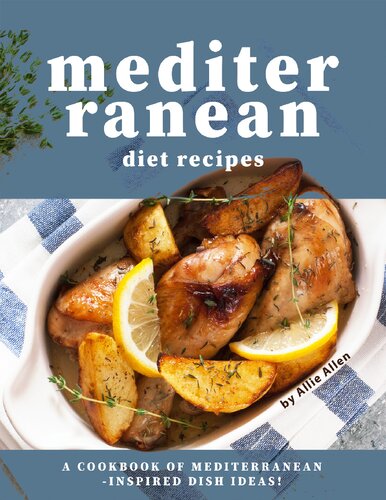 Mediterranean Diet Recipes: A Cookbook of Mediterranean-Inspired Dish Ideas!