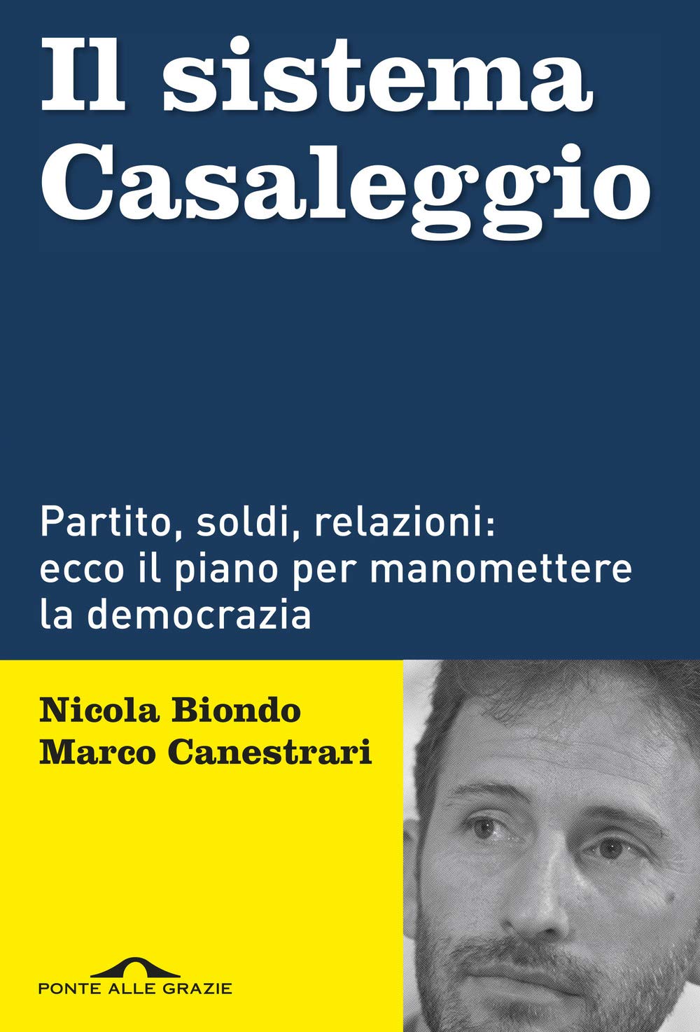 Il sistema Casaleggio. Partito, soldi, relazioni: ecco il piano per manomettere la democrazia