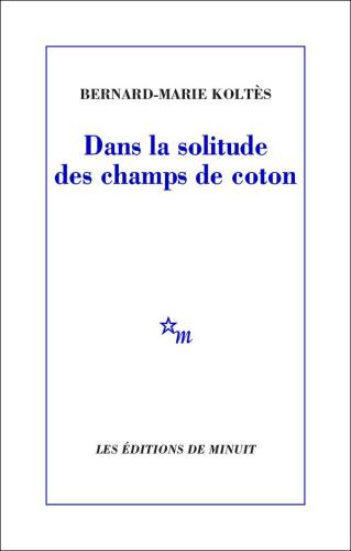 Dans la solitude des champs de coton [théâtre]