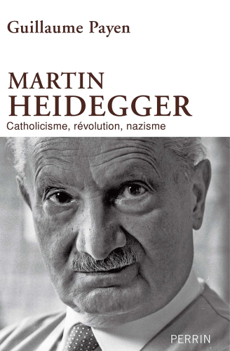 Martin Heidegger: catholicisme, révolution, nazisme