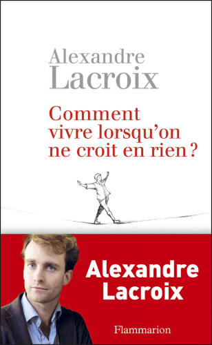 Comment vivre lorsqu'on ne croit en rien? une morale sceptique