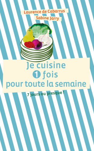 Je cuisine une fois pour toute la semaine