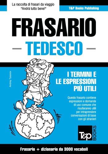 Frasario Italiano-Tedesco e vocabolario tematico da 3000 vocaboli