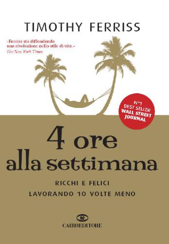 4 Ore Alla Settimana;Ricchi E Felici Lavorando 10 Volte Meno